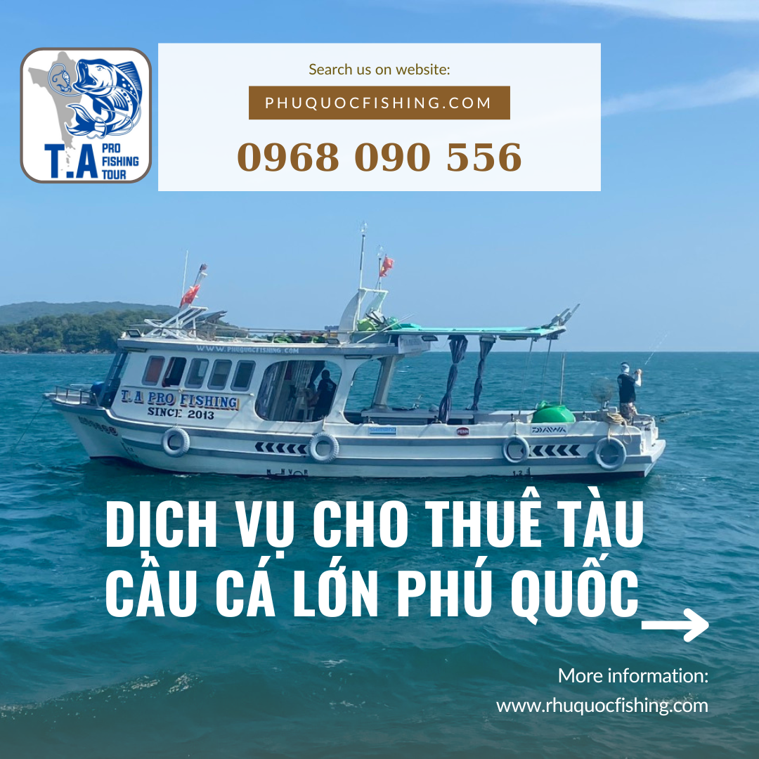 Dịch Vụ Cho Thuê Tàu Câu Cá Lớn ở Phú Quốc