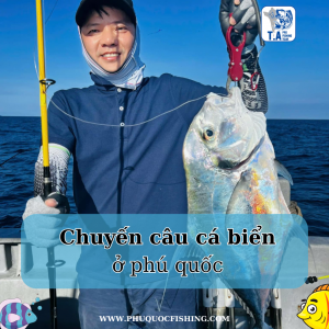 Một chuyến câu biển ở phú quốc