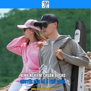 Kinh nghiệm chuẩn bị cho chuyến câu cá ở Phú Quốc
