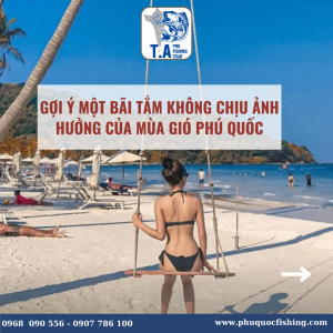 Gợi ý một bãi tắm không chịu ảnh hưởng của mùa gió Phú Quốc